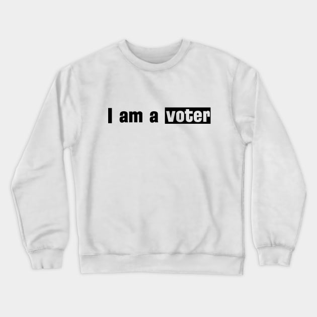 I Am A Voter T-shirt Mid-term Ellection Crewneck Sweatshirt by farroukbouhali